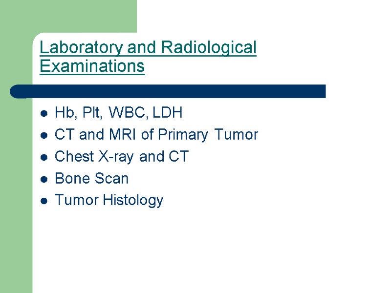 Laboratory and Radiological  Examinations Hb, Plt, WBC, LDH CT and MRI of Primary